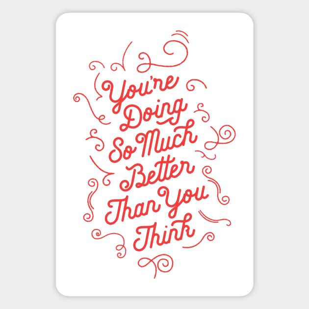 You're Doing So Much Better Than You Think Magnet by MotivatedType